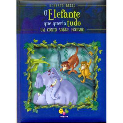 elefante-que-queria-tudo-um-conto-sobre-egoismo