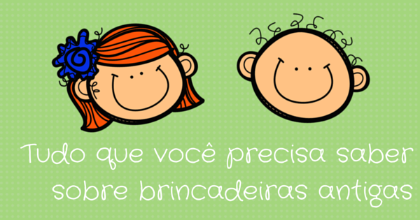 brincadeiras antigas
